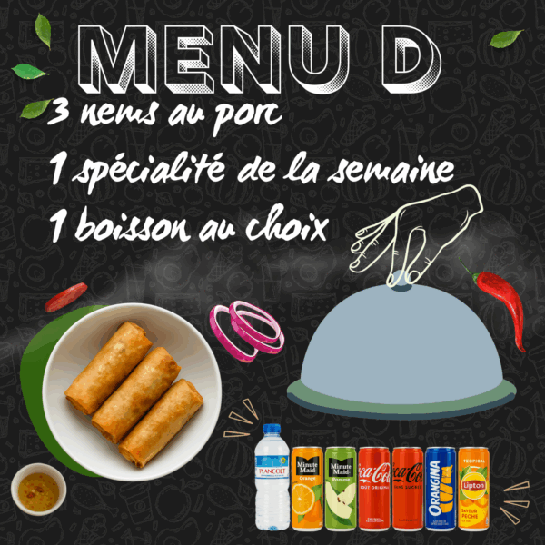 MENU D - Nems au porc et spécialité de la semaine